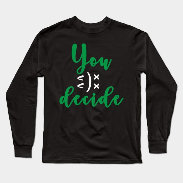 You decide :): Long Sleeve T-Shirt by lobanegra